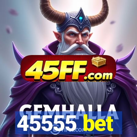 45555 bet